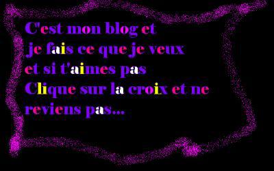 oui c'est vrai c'est mon blog je fait ce que je veux
